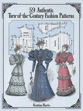 59 Authentic Turn-Of-The-Century Fashion Patterns - Paperback