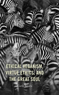Ethical Veganism, Virtue Ethics, and the Great Soul - Paperback