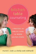 Kitchen Table Counseling: A Practical and Biblical Guide for Women Helping Others - Paperback