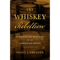The Whiskey Rebellion: A Distilled History of an American Crisis - Paperback