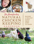 The Homesteader's Natural Chicken Keeping Handbook: Raising a Healthy Flock from Start to Finish - Paperback