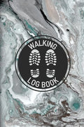 Walking Log Book: Walkers Journal, Planner To Record Daily Walks, Track Distance, Time, Steps and Goals, Personal Walking Diary - Paperback