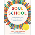 Soul School: Taking Kids on a Joy-Filled Journey Through the Heart of Black American Culture - Paperback