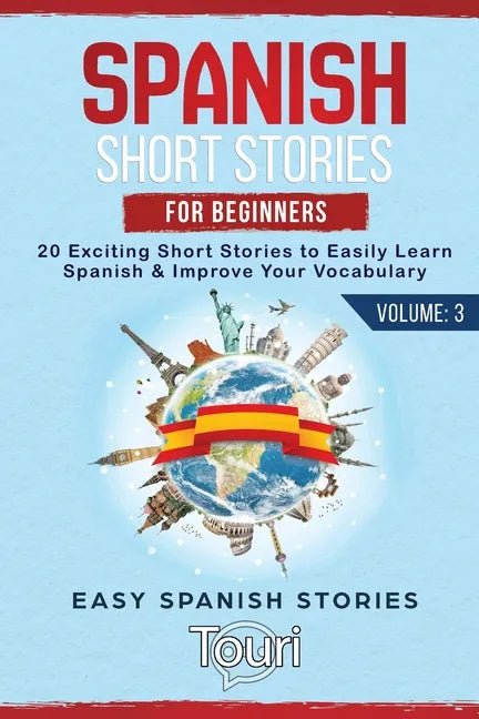 Spanish Short Stories for Beginners: 20 Exciting Short Stories to Easily Learn Spanish & Improve Your Vocabulary - Paperback