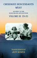 Cherokee Descendants West Volume III (N-Z): An Index to the Guion Miller Applications - Paperback