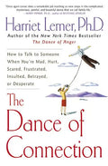The Dance of Connection: How to Talk to Someone When You're Mad, Hurt, Scared, Frustrated, Insulted, Betrayed, or Desperate - Paperback