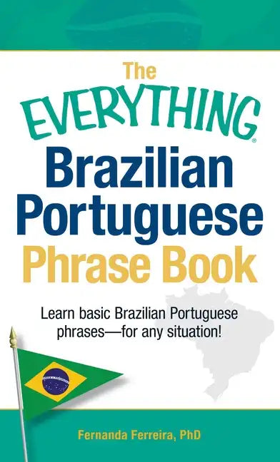 The Everything Brazilian Portuguese Phrase Book: Learn Basic Brazilian Portuguese Phrases - For Any Situation! - Paperback