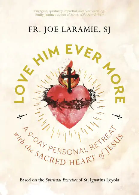 Love Him Ever More: A 9-Day Personal Retreat with the Sacred Heart of Jesus - Paperback
