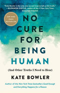 No Cure for Being Human: (And Other Truths I Need to Hear) - Paperback
