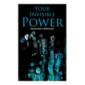 Your Invisible Power: Brain Is Not the Mind, But the Mind's Instrument. - Paperback