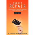 Credit Repair: How to Repair Credit and Remove All Negative Items (The Ultimate Guide to Improve Your Credit Report & Achieve Credit - Paperback