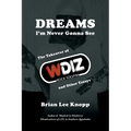 Dreams I'm Never Gonna See: The Takeover of WDIZ Rock 100/FM and Other Essays - Paperback