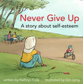 Never Give Up: A Story about Self-Esteem - Hardcover
