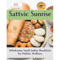 Sattvic Sunrise: Wholesome South Indian Breakfasts for Holistic Wellness - Paperback
