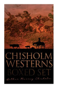 Chisholm Westerns - Boxed Set: The Boss of Wind River, Desert Conquest, the Land of Strong Men, Six Rounds, Fur Pirates and More - Paperback