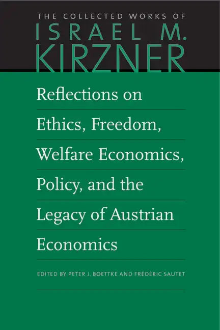 Reflections on Ethics, Freedom, Welfare Economics, Policy, and the Legacy of Austrian Economics - Hardcover