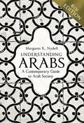 Understanding Arabs, 6th Edition: A Contemporary Guide to Arab Society - Paperback