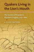 Quakers Living in the Lion's Mouth: The Society of Friends in Northern Virginia, 1730-1865 - Paperback