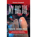 My Big TOE - Inner Workings H: Book 3 of a Trilogy Unifying Philosophy, Physics, and Metaphysics - Hardcover