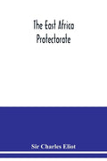 The East Africa Protectorate - Paperback