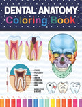 Dental Anatomy Coloring Book: Learn the Basics of Dental Anatomy. Dental Anatomy Coloring Book for Cute Children's, Kids, Boys, Girls, Dental Assistan - Paperback