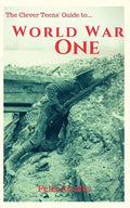 The Clever Teens' Guide to World War One - Paperback