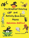The Greatest Coloring and Activity Book Ever Haloween Edition!: Great For Kids From 2-8 Years Old Different Levels Of Difficulty Variety Of Top Activi - Paperback