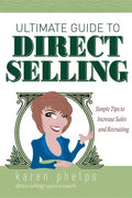 Ultimate Guide to Direct Selling: Simple Ideas to Increase Sales and Recruiting - Paperback
