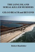 The Long Island Serial Killer Murders Gilgo Beach and Beyond - Paperback