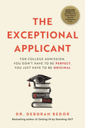 The Exceptional Applicant: For College Admission, You Don't Have to Be Perfect, You Just Have to Be Original - Paperback