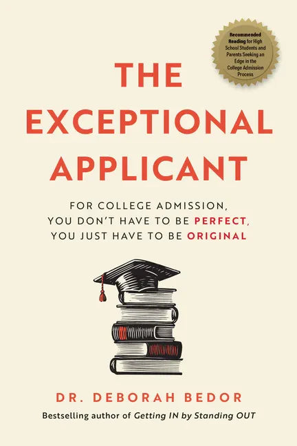 The Exceptional Applicant: For College Admission, You Don't Have to Be Perfect, You Just Have to Be Original - Paperback
