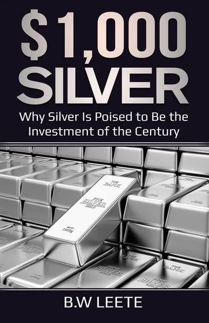$1,000 Silver: Why SIlver Is Poised To Be The Investment Of The Century - Paperback