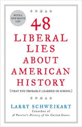 48 Liberal Lies about American History: (That You Probably Learned in School) - Paperback