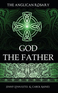 The Anglican Rosary: God The Father: Devotions and Prayers for 33 Names of God - Hardcover