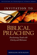 Invitation to Biblical Preaching: Proclaiming Truth with Clarity and Relevance - Hardcover
