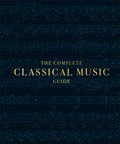 The Complete Classical Music Guide - Hardcover