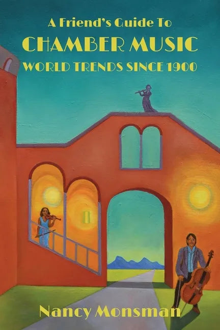 A Friend's Guide to Chamber Music World Trends Since 1900 - Paperback