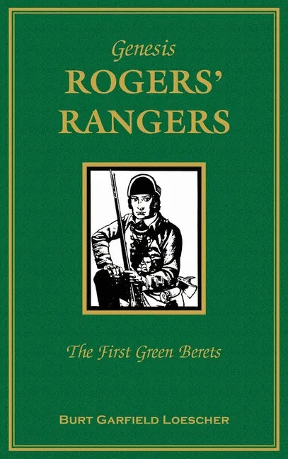 Genesis: Rogers Rangers: The First Green Berets: The Corps & the Revivals, April 6, 1758-December 24, 1783 - Hardcover