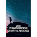 Dasa: Dynamic Application of Spiritual Awareness - Paperback