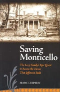 Saving Monticello: The Levy Family's Epic Quest to Rescue the House That Jefferson Built - Paperback