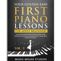 Your Golden Ears: First Piano Lessons for Adult Beginners, Volume 2: Learn With 5 Minutes Daily Practice, Master Finger Dexterity & Tech - Paperback