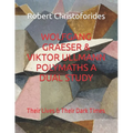 Wolfgang Graeser & Viktor Ullmann Polymaths a Dual Study: Their Lives & Their Dark Times - Paperback