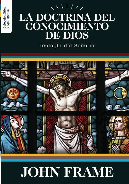 La Doctrina del Conocimiento de Dios: Teologia del Señorio - Paperback
