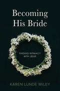 Becoming His Bride: Finding Intimacy with Jesus - Paperback