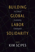 Building Global Labor Solidarity in a Time of Accelerating Globalization - Paperback