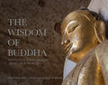 The Wisdom of Buddha: A Photographic Pilgrimage Into the Traditional World of Buddhism - Hardcover