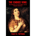 The Choice Vine: Mary Magdalene, the Sacred Whore, and the Benjamite Inheritance - Paperback