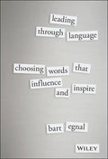 Leading Through Language: Choosing Words That Influence and Inspire - Hardcover