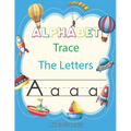 Alphabet Trace the Letters: Letter Tracing Book for Preschoolers: Letter Tracing Book, Practice For Kids, Ages 3-5, Alphabet Writing workbook - Paperback
