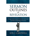 Sermon Outlines for Revelation: Message Outlines for the Book of Revelation - Paperback
